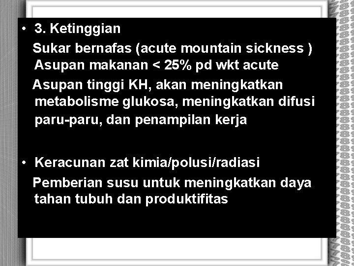  • 3. Ketinggian Sukar bernafas (acute mountain sickness ) Asupan makanan < 25%