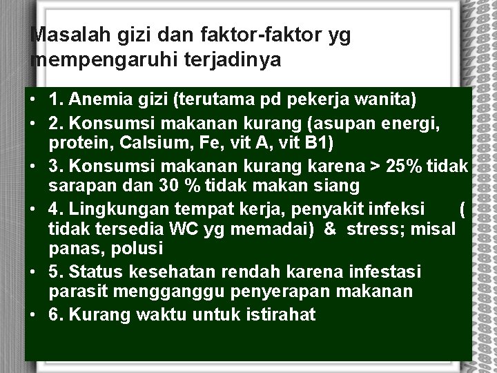 Masalah gizi dan faktor-faktor yg mempengaruhi terjadinya • 1. Anemia gizi (terutama pd pekerja