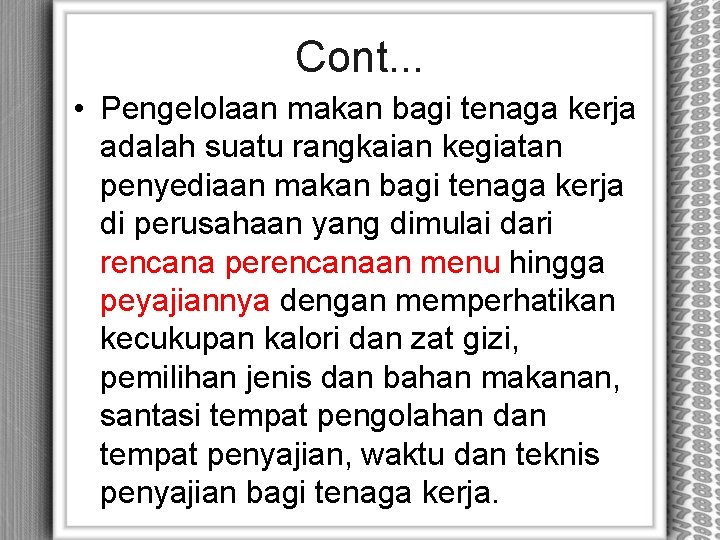 Cont. . . • Pengelolaan makan bagi tenaga kerja adalah suatu rangkaian kegiatan penyediaan