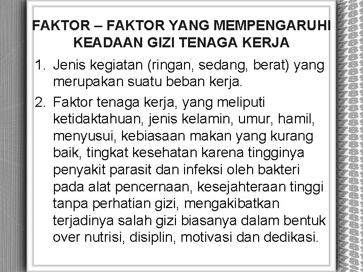FAKTOR – FAKTOR YANG MEMPENGARUHI KEADAAN GIZI TENAGA KERJA 1. Jenis kegiatan (ringan, sedang,