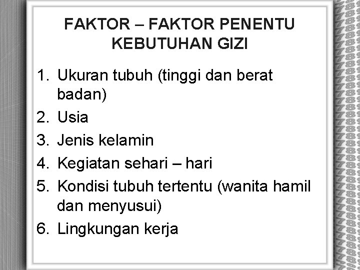 FAKTOR – FAKTOR PENENTU KEBUTUHAN GIZI 1. Ukuran tubuh (tinggi dan berat badan) 2.