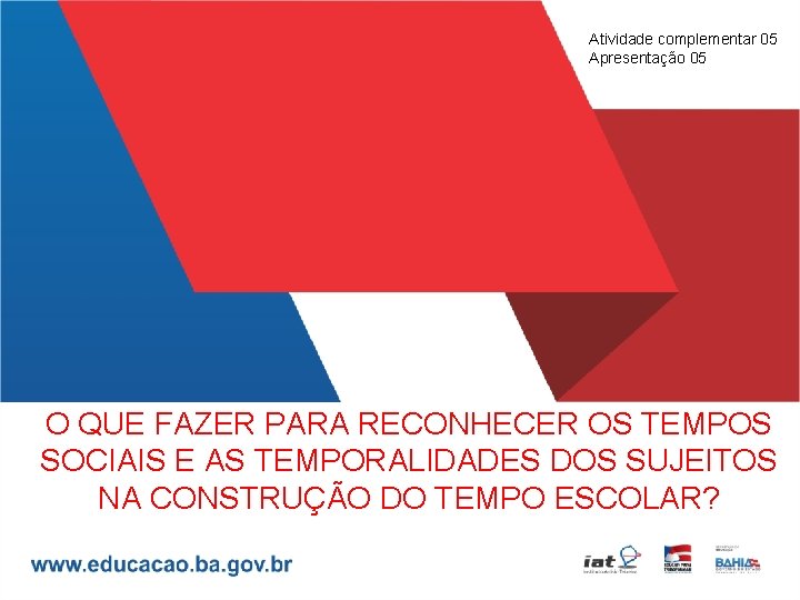 Atividade complementar 05 Apresentação 05 O QUE FAZER PARA RECONHECER OS TEMPOS SOCIAIS E