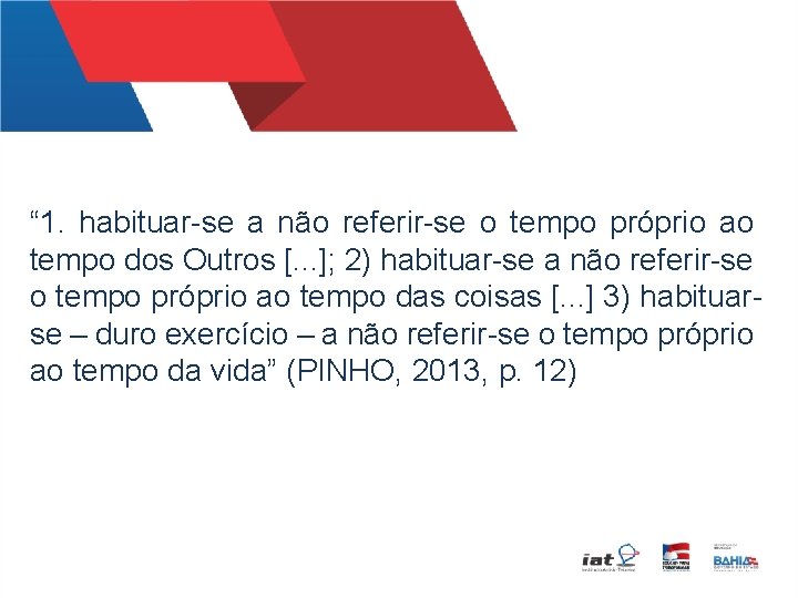 “ 1. habituar-se a não referir-se o tempo próprio ao tempo dos Outros [.