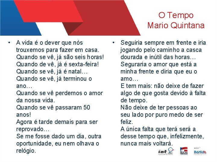 O Tempo Mario Quintana • A vida é o dever que nós trouxemos para