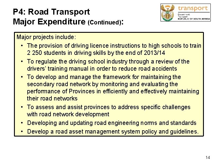 P 4: Road Transport Major Expenditure (Continued): Major projects include: • The provision of