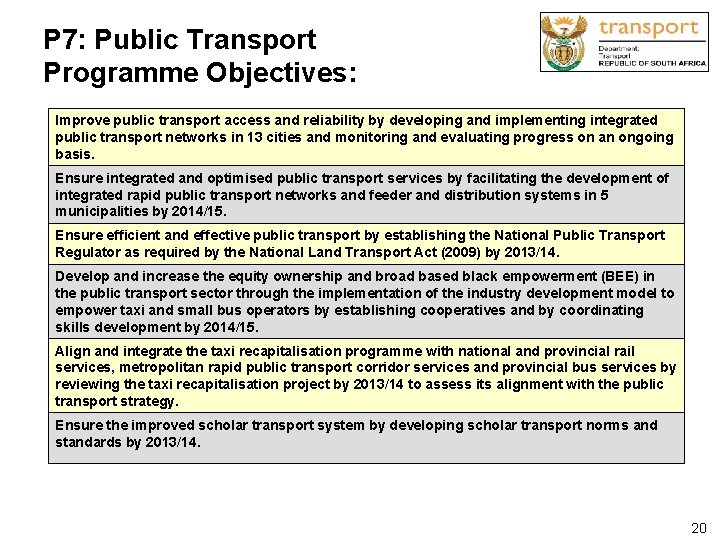 P 7: Public Transport Programme Objectives: Improve public transport access and reliability by developing