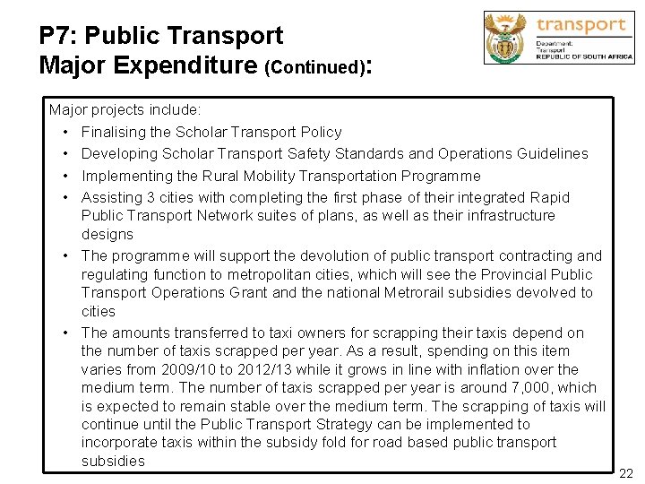 P 7: Public Transport Major Expenditure (Continued): Major projects include: • Finalising the Scholar