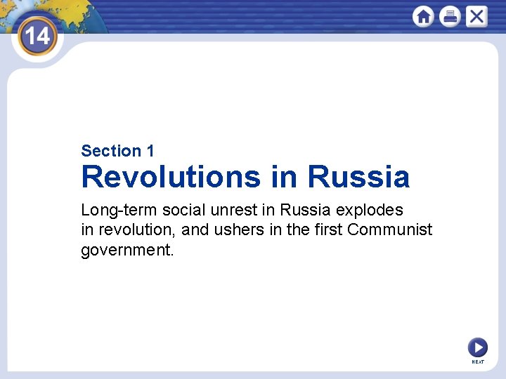 Section 1 Revolutions in Russia Long-term social unrest in Russia explodes in revolution, and