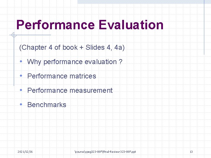 Performance Evaluation (Chapter 4 of book + Slides 4, 4 a) • Why performance