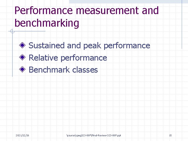Performance measurement and benchmarking Sustained and peak performance Relative performance Benchmark classes 2021/12/16 coursecpeg