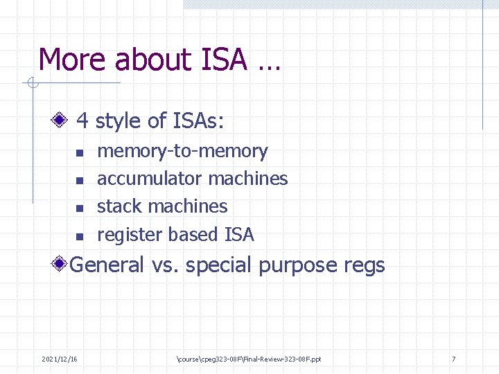 More about ISA … 4 style of ISAs: n n memory-to-memory accumulator machines stack