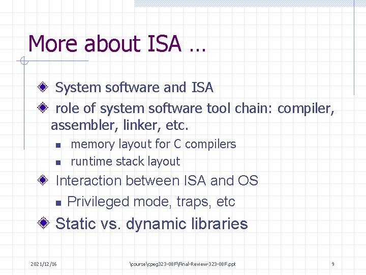 More about ISA … System software and ISA role of system software tool chain: