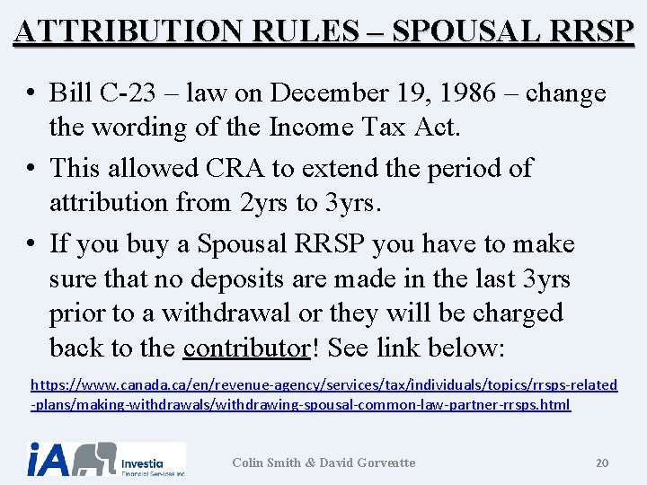 ATTRIBUTION RULES – SPOUSAL RRSP • Bill C-23 – law on December 19, 1986