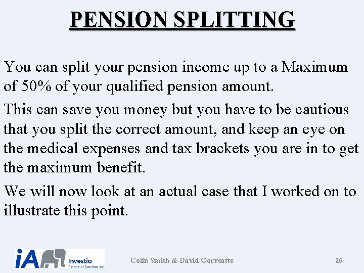 PENSION SPLITTING You can split your pension income up to a Maximum of 50%