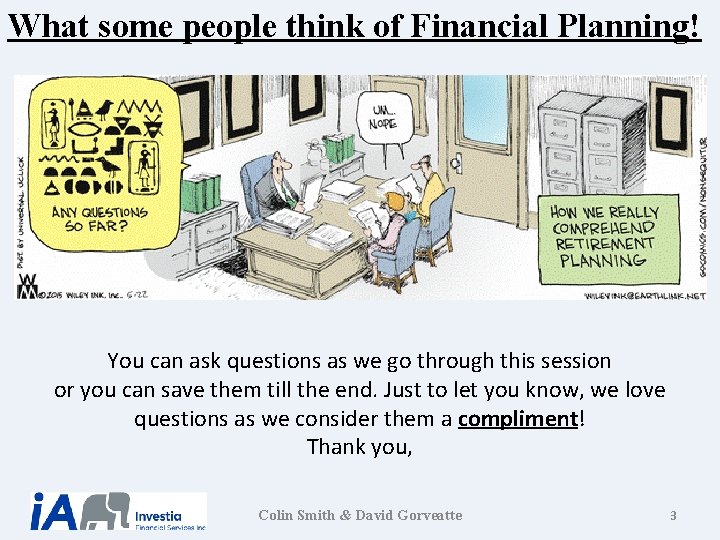 What some people think of Financial Planning! You can ask questions as we go