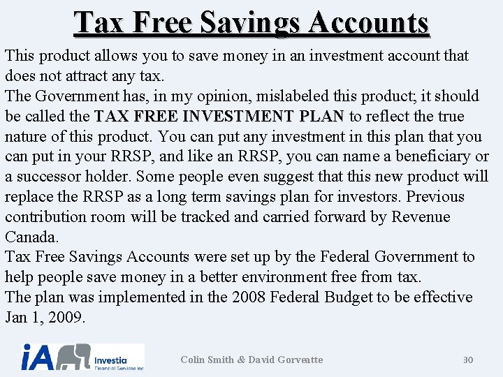 Tax Free Savings Accounts This product allows you to save money in an investment
