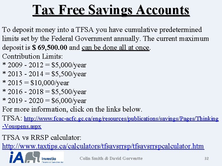 Tax Free Savings Accounts To deposit money into a TFSA you have cumulative predetermined