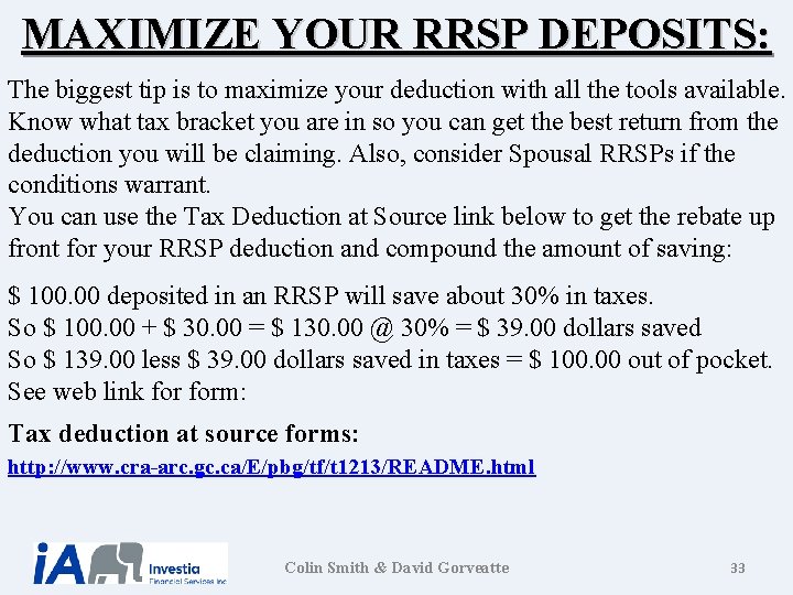 MAXIMIZE YOUR RRSP DEPOSITS: The biggest tip is to maximize your deduction with all