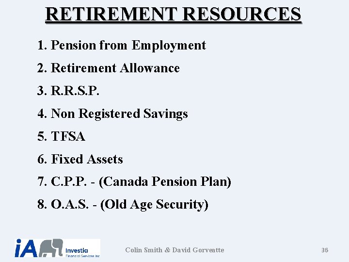 RETIREMENT RESOURCES 1. Pension from Employment 2. Retirement Allowance 3. R. R. S. P.