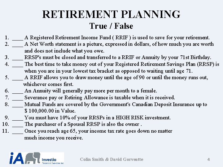 RETIREMENT PLANNING True / False 1. ____ A Registered Retirement Income Fund ( RRIF