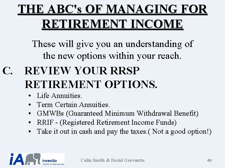 THE ABC's OF MANAGING FOR RETIREMENT INCOME These will give you an understanding of