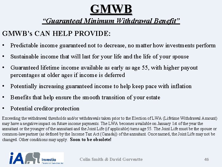 GMWB “Guaranteed Minimum Withdrawal Benefit” GMWB’s CAN HELP PROVIDE: • Predictable income guaranteed not