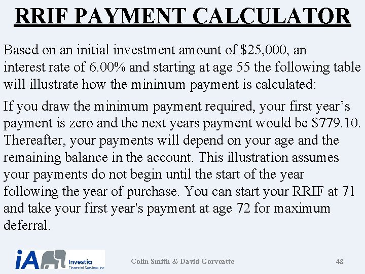 RRIF PAYMENT CALCULATOR Based on an initial investment amount of $25, 000, an interest