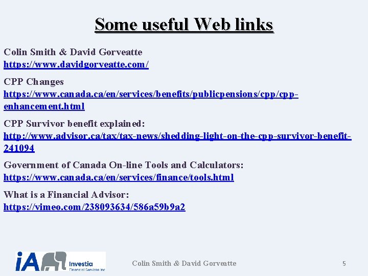 Some useful Web links Colin Smith & David Gorveatte https: //www. davidgorveatte. com/ CPP