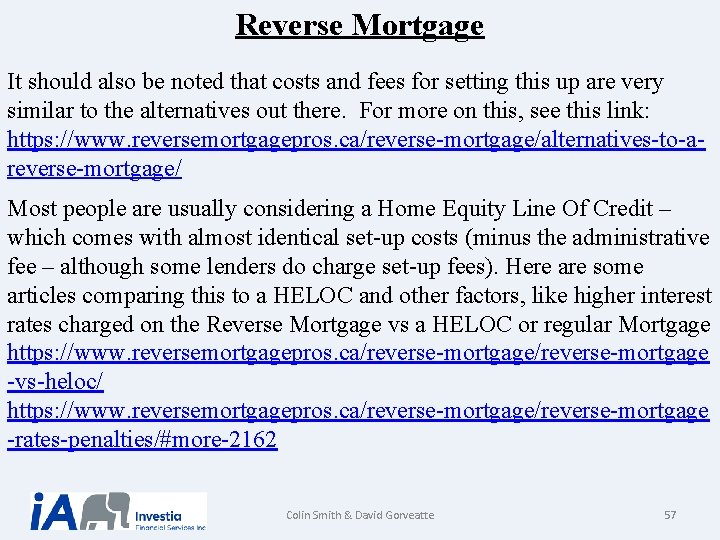 Reverse Mortgage It should also be noted that costs and fees for setting this