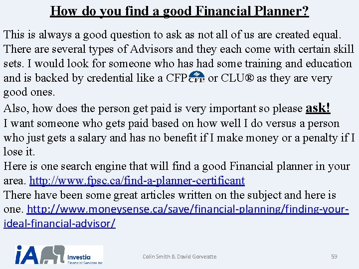 How do you find a good Financial Planner? This is always a good question