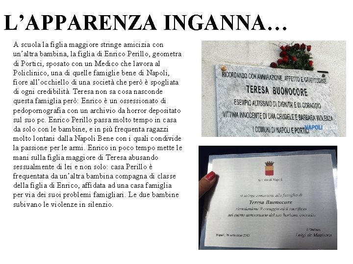 L’APPARENZA INGANNA… A scuola la figlia maggiore stringe amicizia con un’altra bambina, la figlia