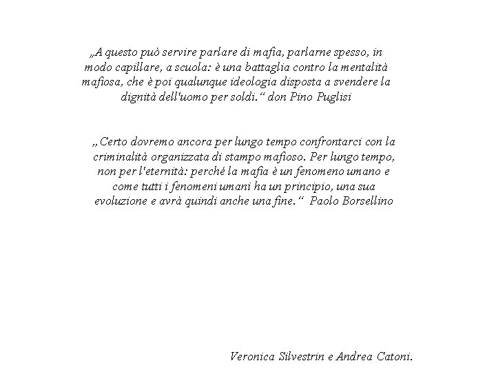 „A questo può servire parlare di mafia, parlarne spesso, in modo capillare, a scuola: