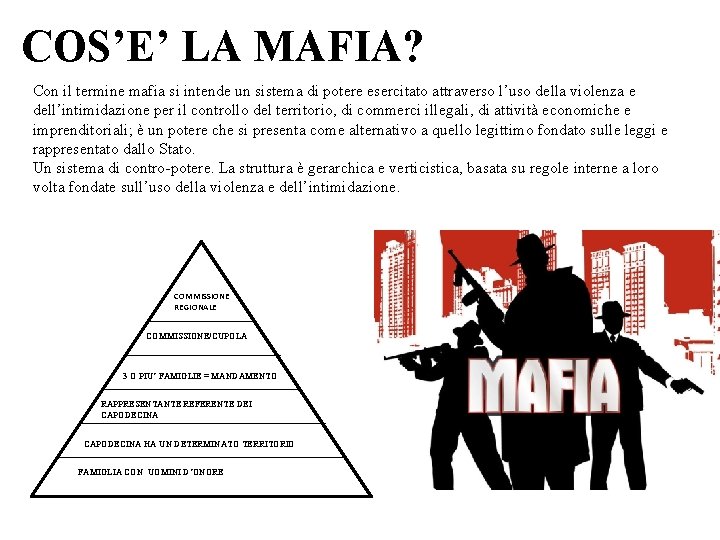 COS’E’ LA MAFIA? Con il termine mafia si intende un sistema di potere esercitato