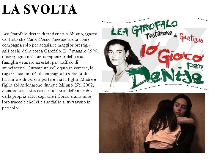 LA SVOLTA Lea Garofalo decise di trasferirsi a Milano, ignara del fatto che Carlo