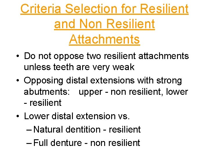 Criteria Selection for Resilient and Non Resilient Attachments • Do not oppose two resilient