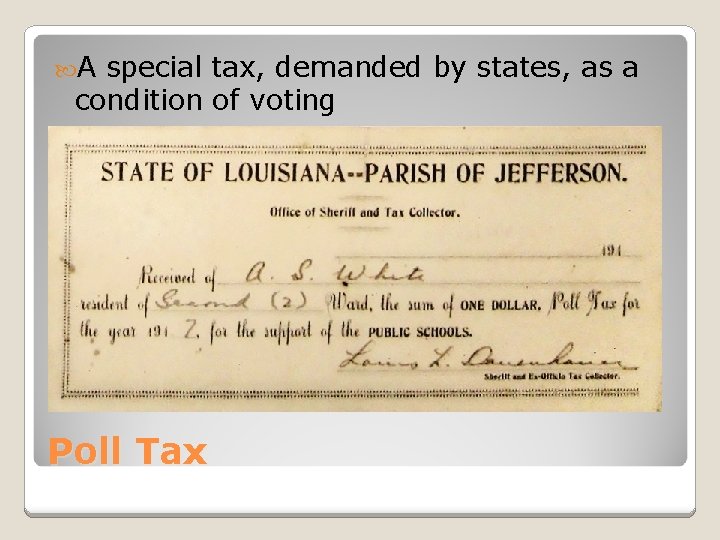  A special tax, demanded by states, as a condition of voting Poll Tax