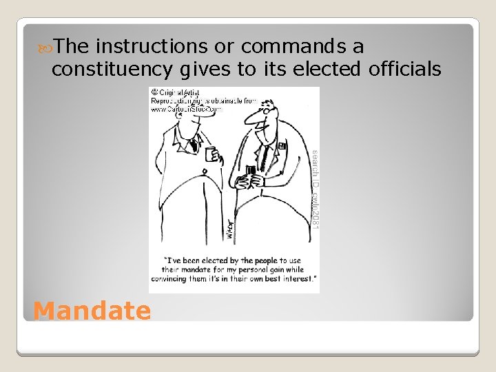  The instructions or commands a constituency gives to its elected officials Mandate 