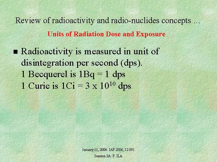 Review of radioactivity and radio-nuclides concepts … Units of Radiation Dose and Exposure n