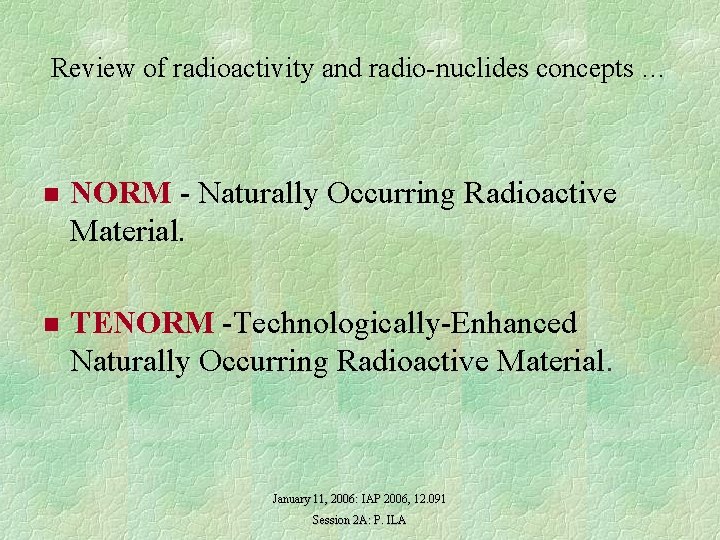 Review of radioactivity and radio-nuclides concepts … n NORM - Naturally Occurring Radioactive Material.