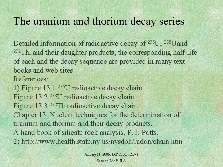 The uranium and thorium decay series Detailed information of radioactive decay of 235 U,