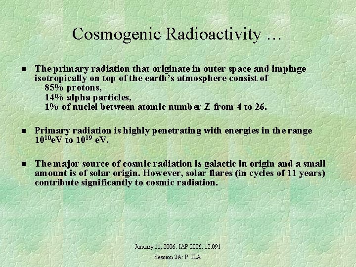 Cosmogenic Radioactivity … n The primary radiation that originate in outer space and impinge