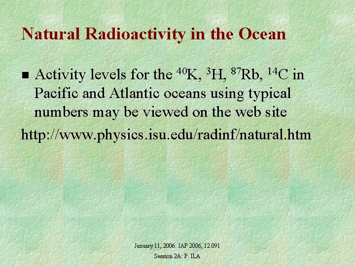 Natural Radioactivity in the Ocean Activity levels for the 40 K, 3 H, 87