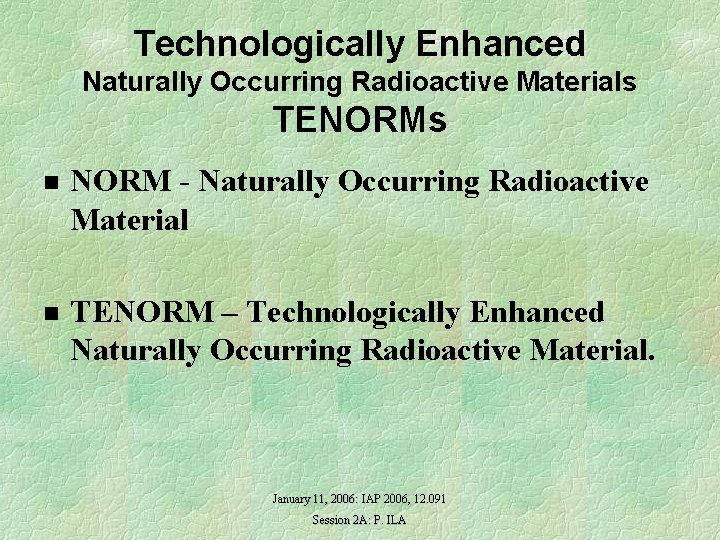 Technologically Enhanced Naturally Occurring Radioactive Materials TENORMs n NORM - Naturally Occurring Radioactive Material