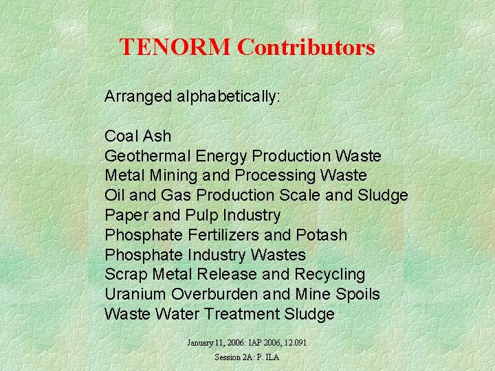 TENORM Contributors Arranged alphabetically: Coal Ash Geothermal Energy Production Waste Metal Mining and Processing