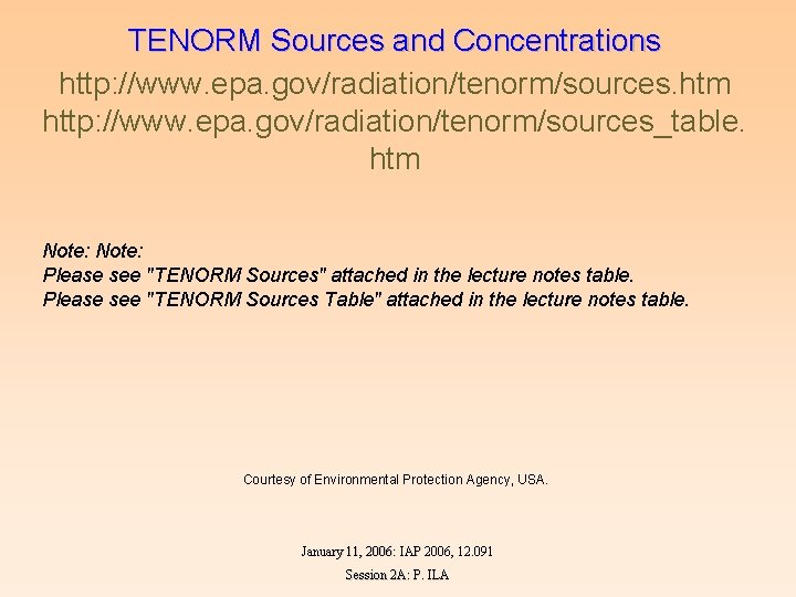 TENORM Sources and Concentrations http: //www. epa. gov/radiation/tenorm/sources. htm http: //www. epa. gov/radiation/tenorm/sources_table. htm