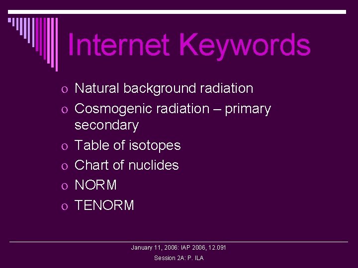 Internet Keywords o Natural background radiation o Cosmogenic radiation – primary secondary o Table