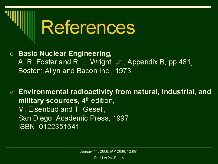 References o Basic Nuclear Engineering, A. R. Foster and R. L. Wright, Jr. ,