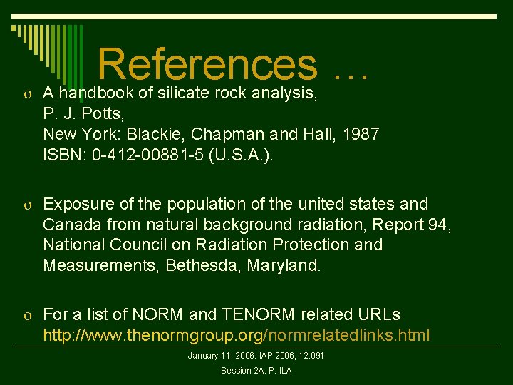 References … o A handbook of silicate rock analysis, P. J. Potts, New York: