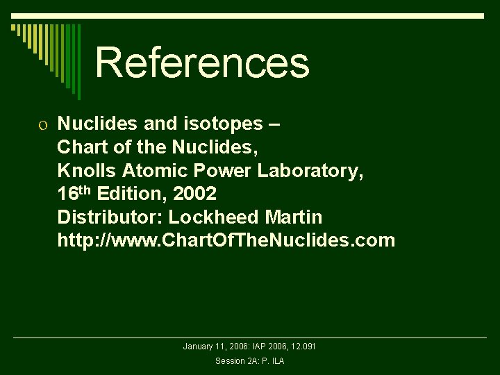 References o Nuclides and isotopes – Chart of the Nuclides, Knolls Atomic Power Laboratory,