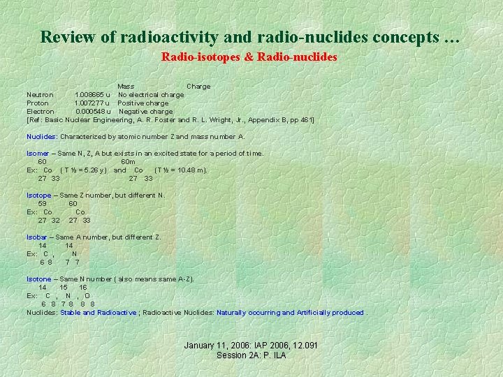 Review of radioactivity and radio-nuclides concepts … Radio-isotopes & Radio-nuclides Mass Charge Neutron 1.